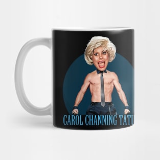 Carol Channing Tatum Mug